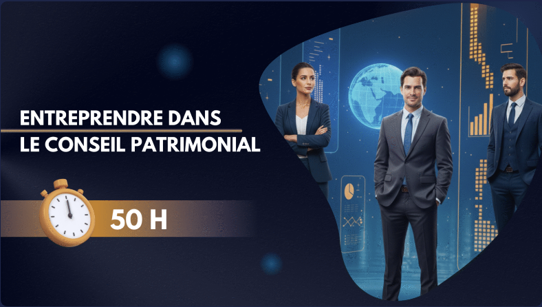 Entreprendre dans le Conseil Patrimonial